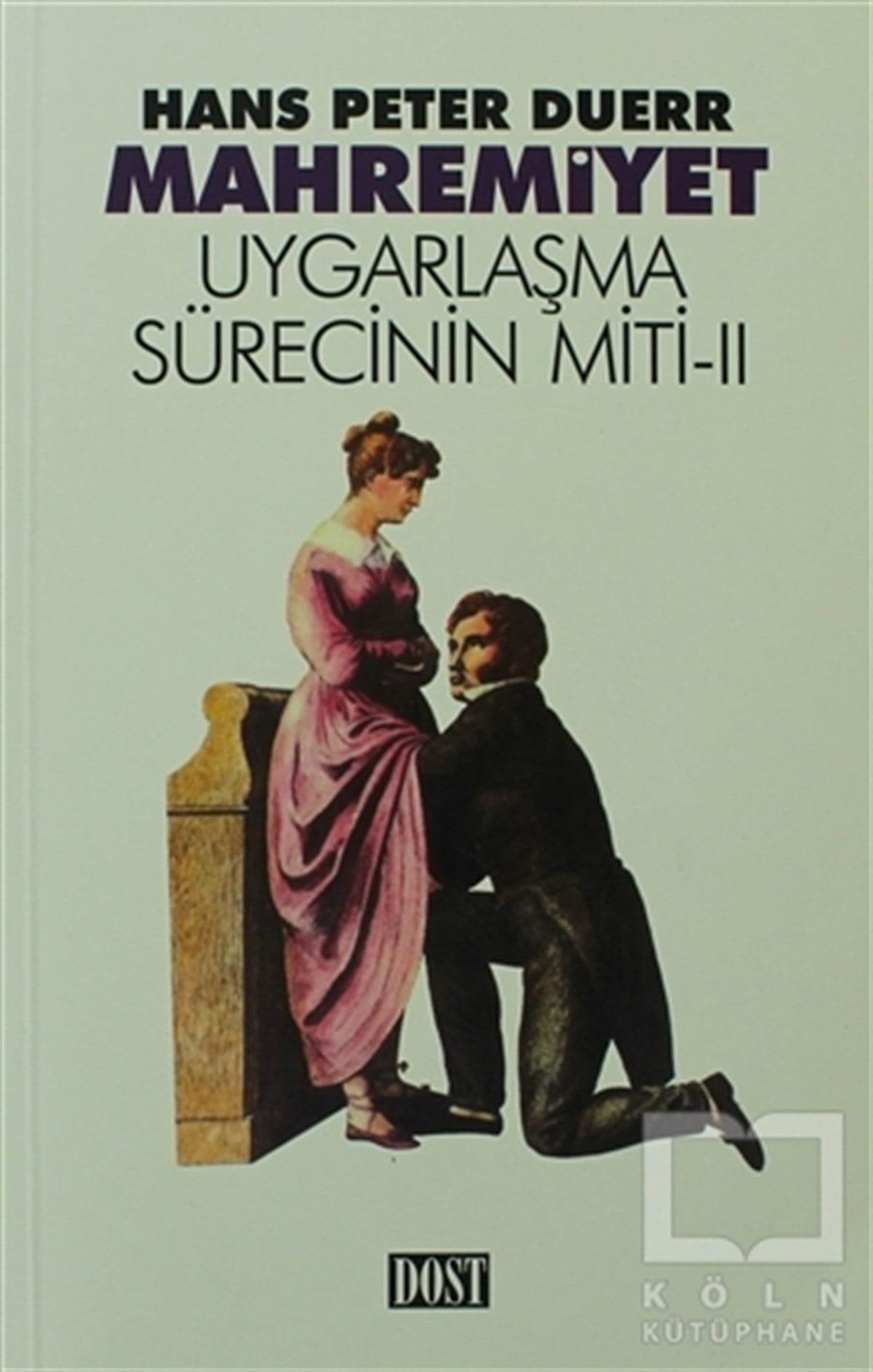 Hans Peter DuerrKadın Sorunu - FeminizmMahremiyet - Uygarlaşma Sürecinin Miti 2