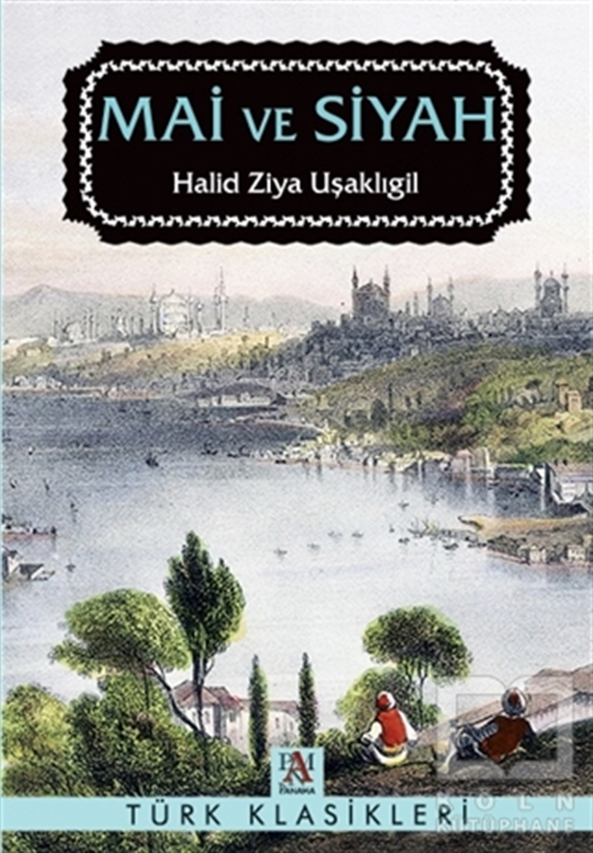 Halid Ziya UşaklıgilDünya Klasikleri & Klasik KitaplarMai ve Siyah