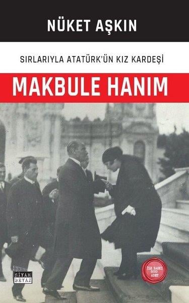 Nüket AşkınTarihi Biyografi ve Otobiyografi KitaplarıMakbule Hanım: Sırlarıyla Atatürk'ün Kız Kardeşi
