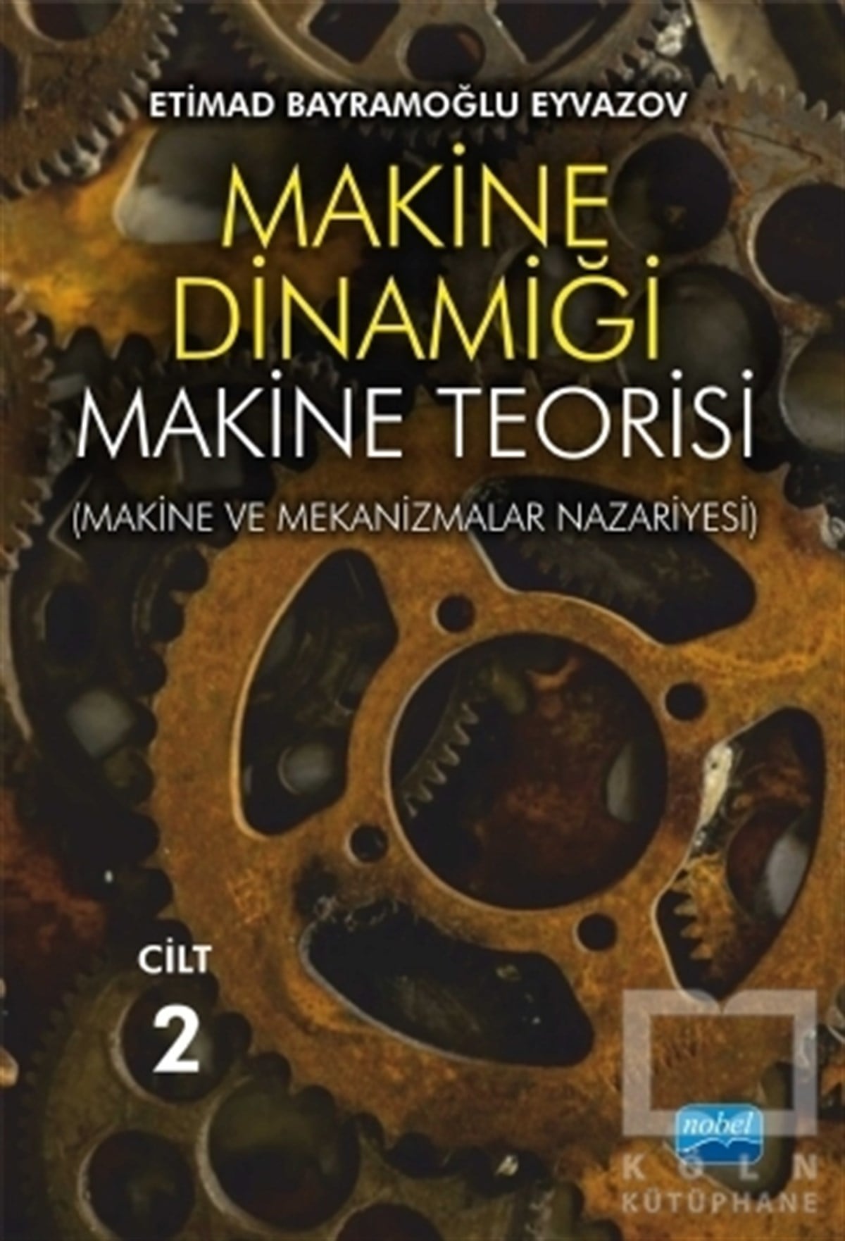 Etimad Bayramoğlu EyvazovAkademikMakine Dinamiği - Makine Teorisi Cilt 2