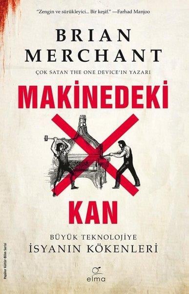 Brian MerchantPopüler Bilim KitaplarıMakinedeki Kan - Büyük Teknolojiye İsyanın Kökenleri