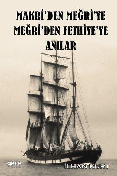 İlhan KurtAnı & Mektup & Günlük KitaplarıMakri'den Meğri'ye Meğri'den Fethiye'ye Anılar