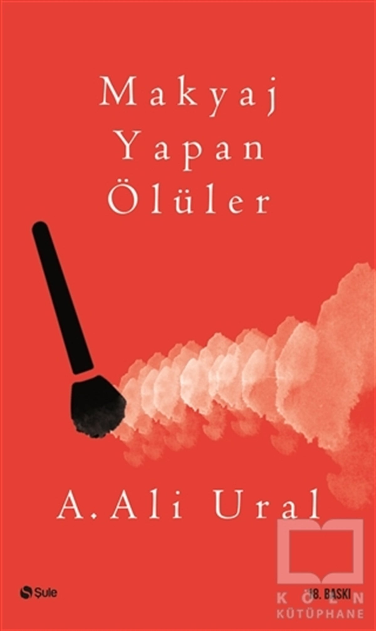 A. Ali UralDenemeMakyaj Yapan Ölüler