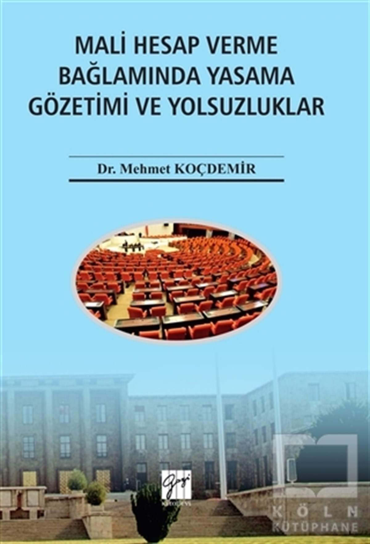 Mehmet KoçdemirKanun ve Uygulama KitaplarıMali Hesap Verme Bağlamında Yasama Gözetimi ve Yolsuzluklar