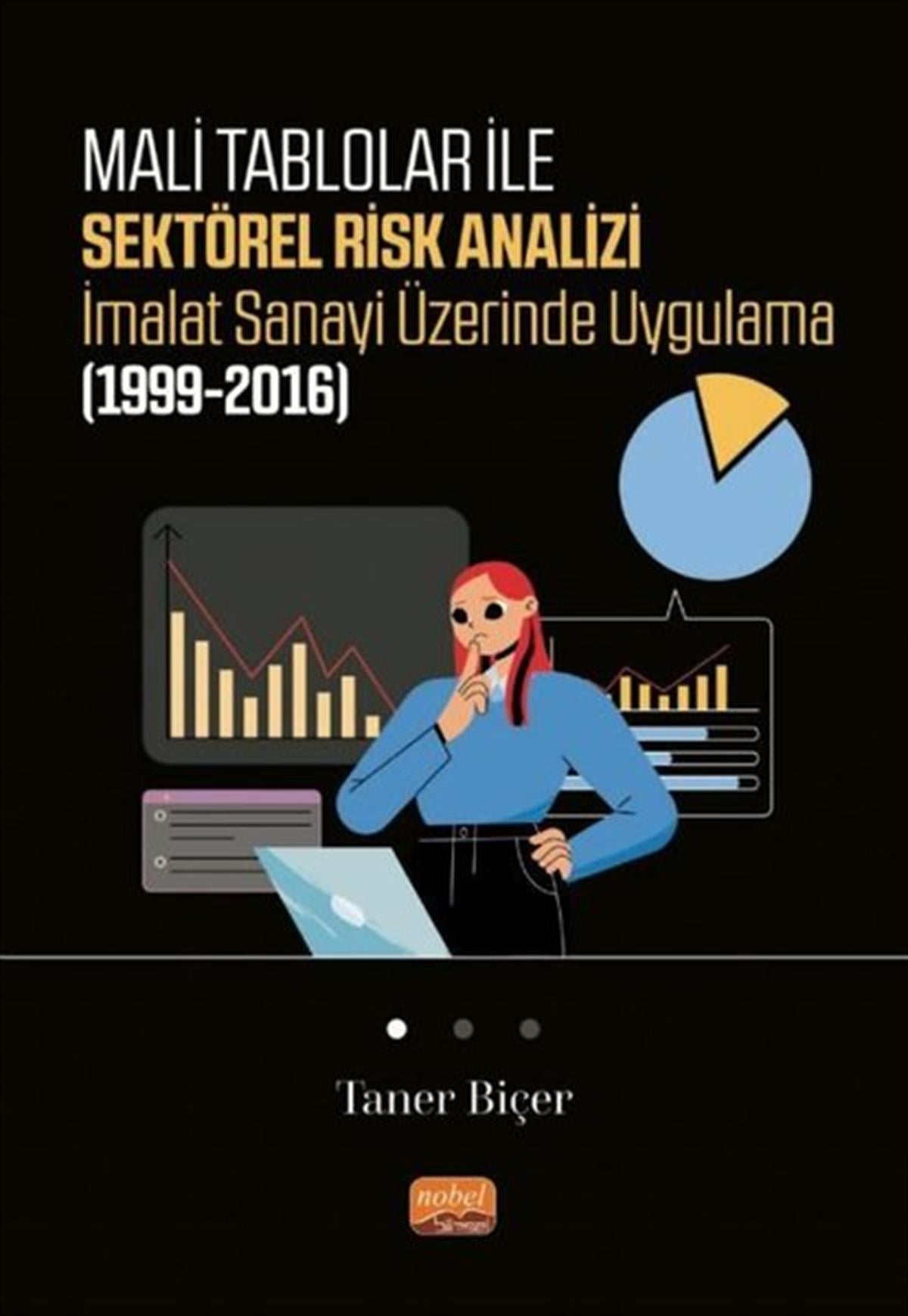 Taner BiçerInceleme - KuramMali Tablolar ile Sektörel Risk Analizi İmalat Sanayi Üzerinde Uygulama 1999-2016