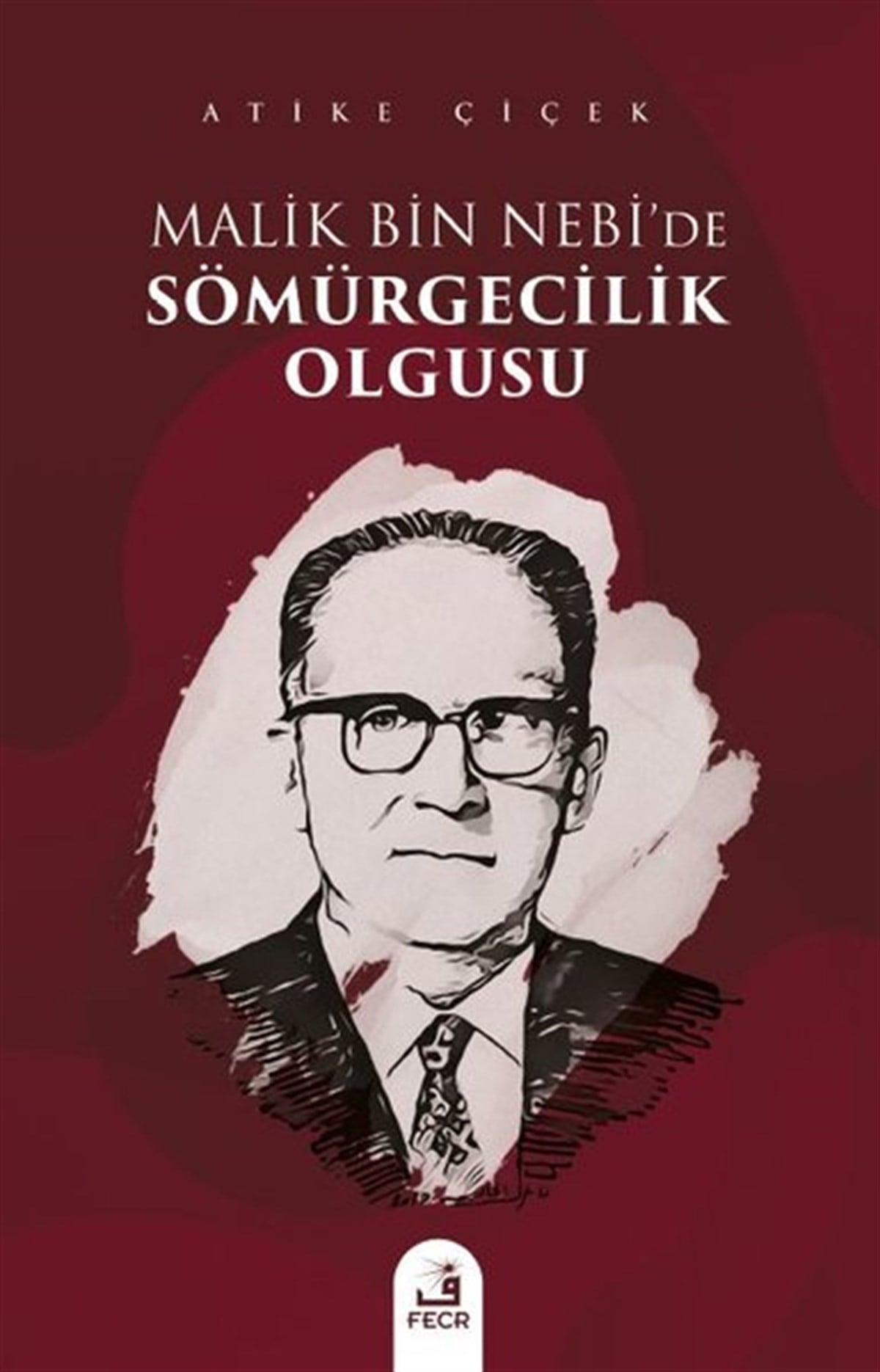 Atike Çiçekİslami KitaplarMalik bin Nebi'de Sömürgecilik Olgusu