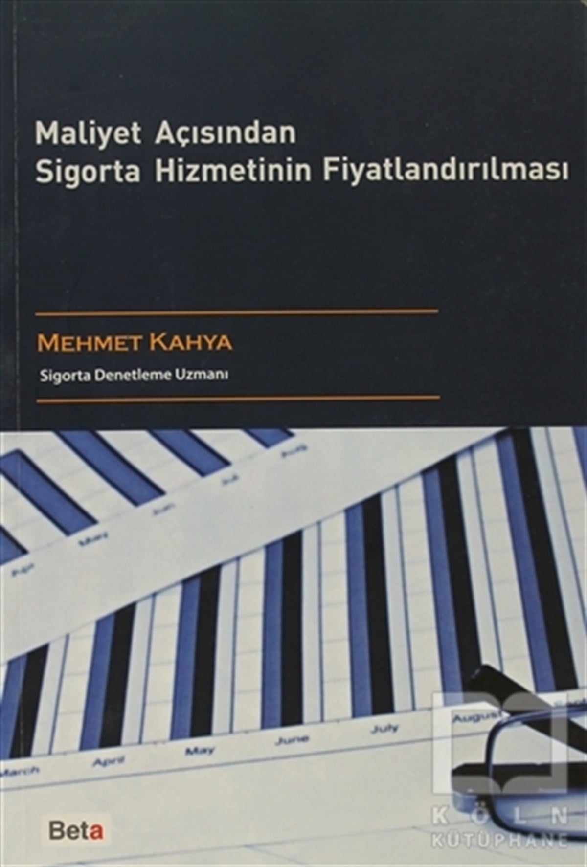 Mehmet Kahyaİşletme, Muhasebe, MaliyeMaliyet Açısından Sigorta Hizmetinin Fiyatlandırılması