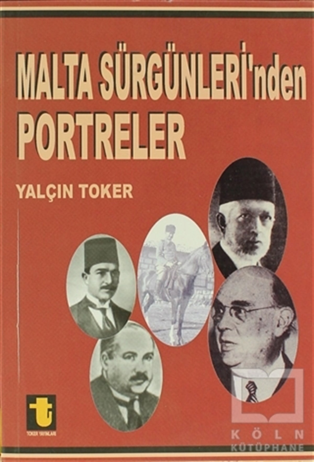 Yalçın TokerAraştırma - İncelemeMalta Sürgünleri’nden Portreler