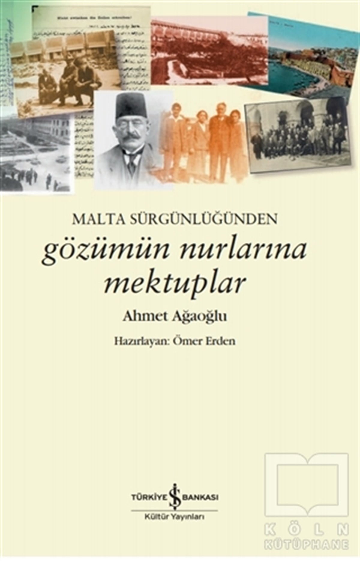 Ahmet AğaoğluAnı & Mektup & Günlük KitaplarıMalta Sürgünlüğünden - Gözümün Nurlarına Mektuplar