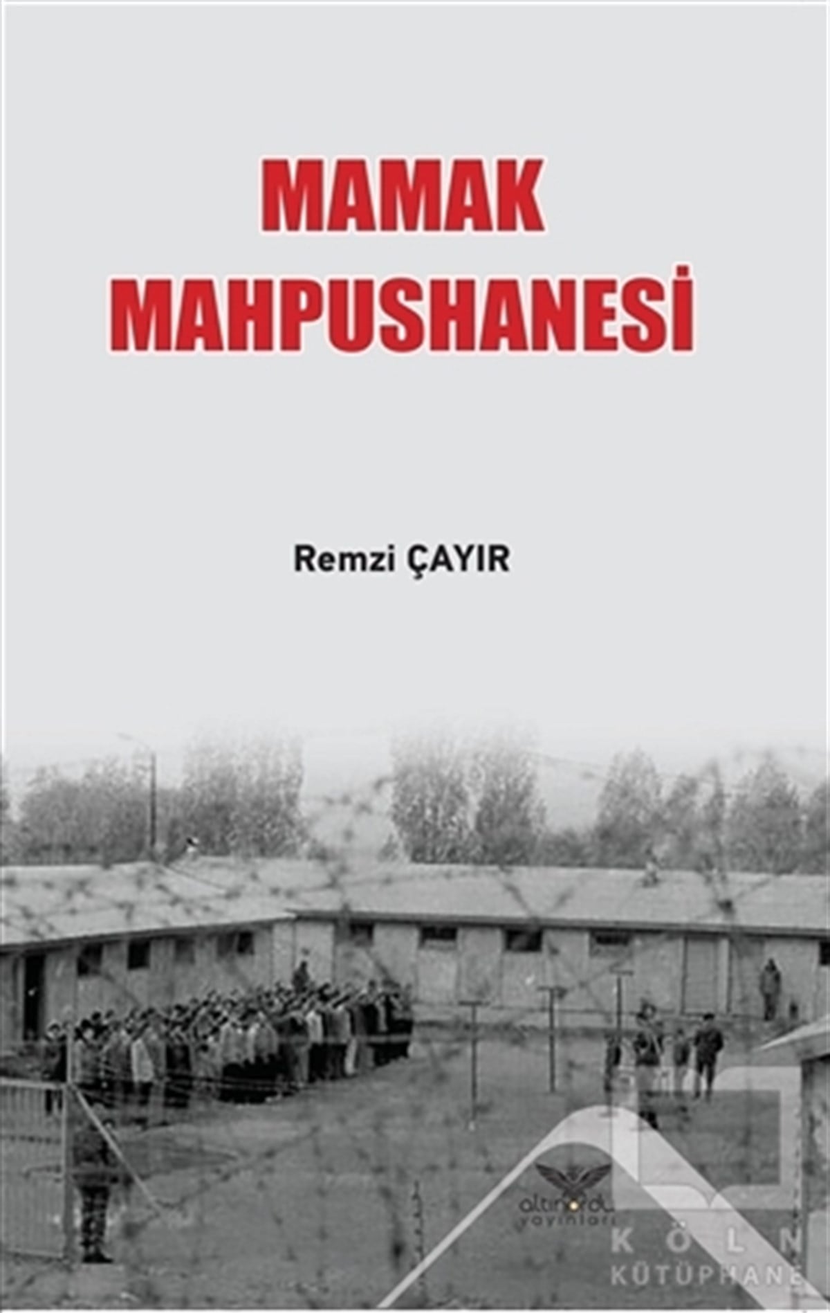 Remzi ÇayırAnı & Mektup & Günlük KitaplarıMamak Mahpushanesi