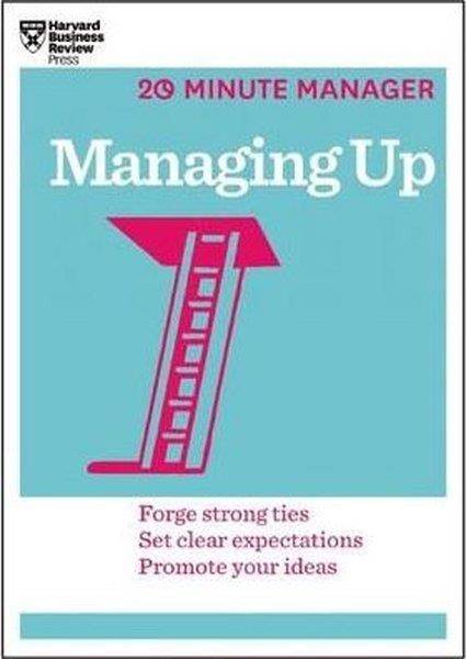 KolektifBusiness and EconomicsManaging Up (HBR 20-Minute Manager Series)