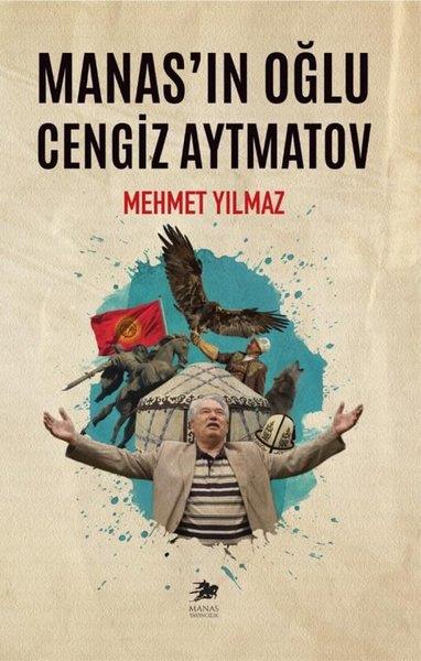 Mehmet YılmazAnı & Mektup & Günlük KitaplarıManas'ın Oğlu Cengiz Aytmatov