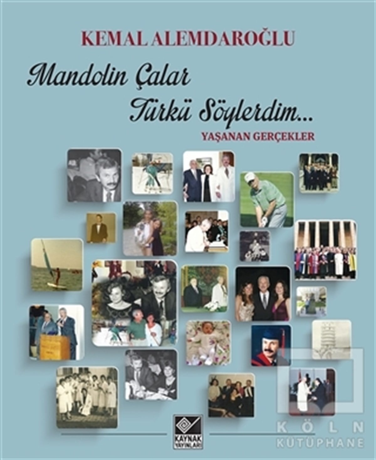 Kemal AlemdaroğluBiyografi-OtobiyogafiMandolin Çalar Türkü Söylerdim