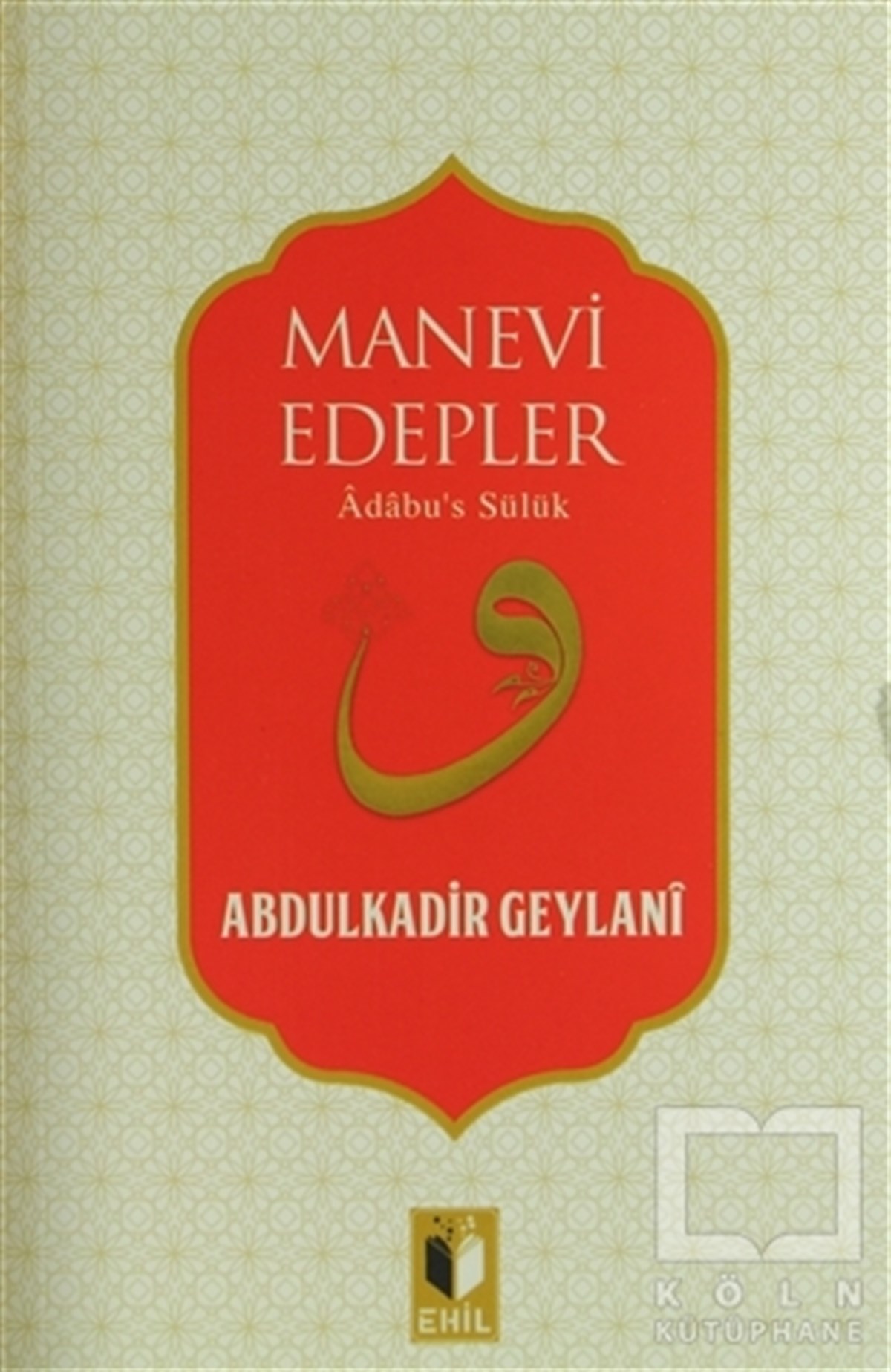 Abdulkadir GeylaniTasavvuf - Mezhepler - TarikatlarManevi Edepler