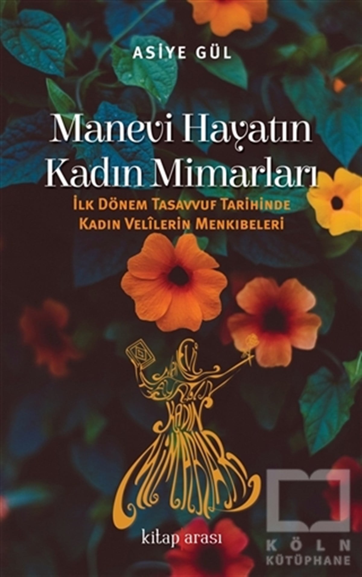 Asiye GülAraştırma-İncelemeManevi Hayatın Kadın Mimarları