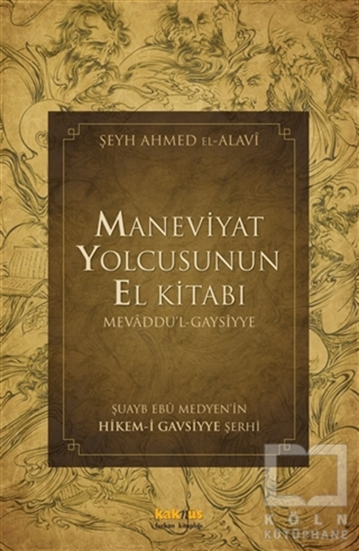 Şeyh Ahmed El- AlaviTasavvuf - Mezhepler - TarikatlarManeviyat Yolcusunun El Kitabı (Mevaddu'l - Gaysiyye)