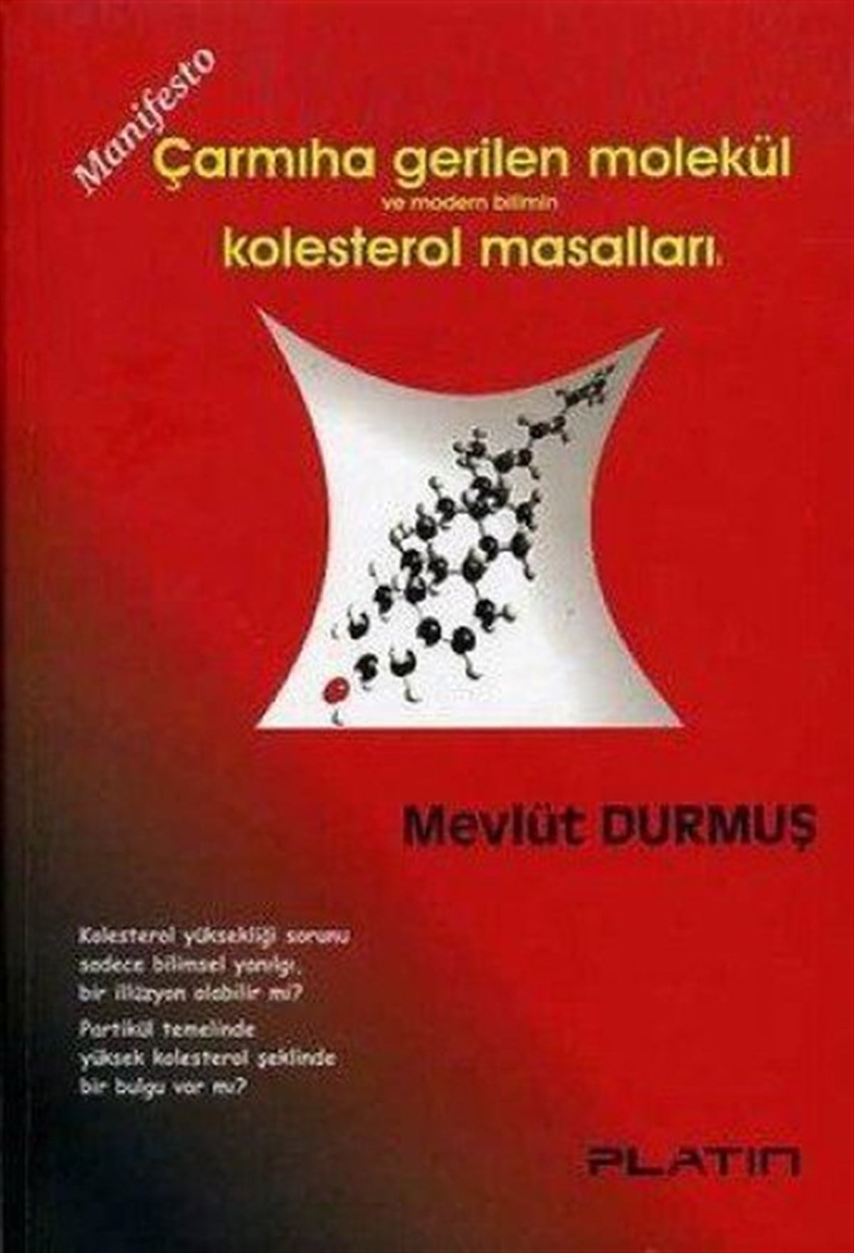 Mevlüt DurmuşBeden SağlığıManifesto ; Çarmığa Gerilen Molekül ve Modern Bilimin Kolesterol Masalları