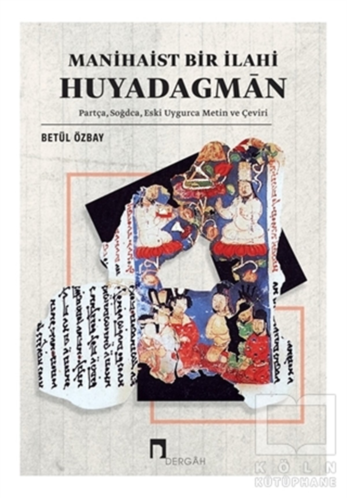 Betül ÖzbayTürkçe Dil Bilim KitaplarıManihaist Bir İlahi Huyadagman