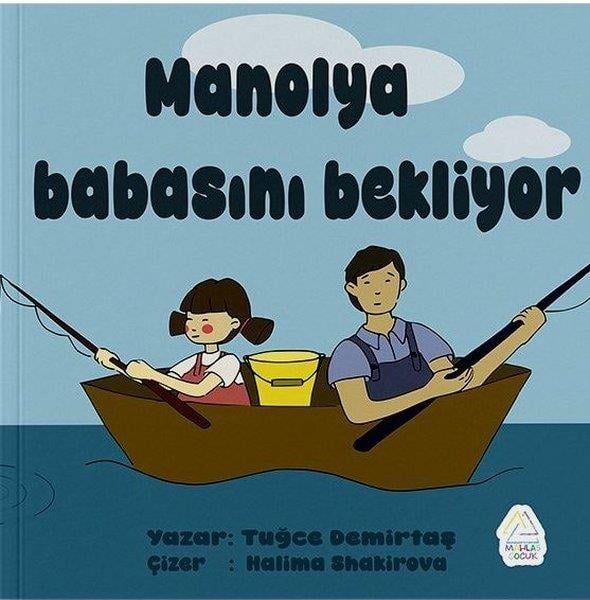 Tuğçe DemirtaşEgitim Etkinlik KitaplariManolya Babasını Bekliyor