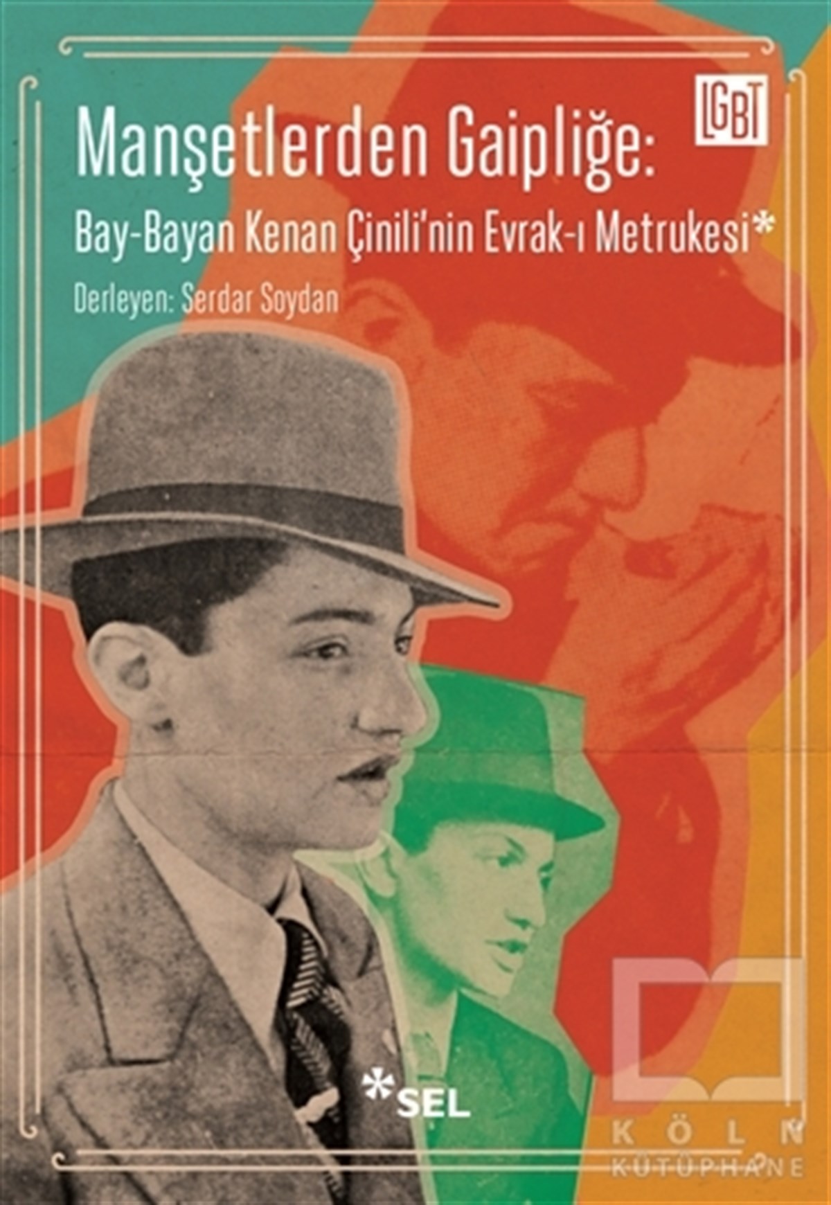 Serdar SoydanHikaye (Öykü) KitaplarıManşetlerden Gaipliğe: Bay-Bayan Kenan Çinili'nin Evrak-ı Metrukesi