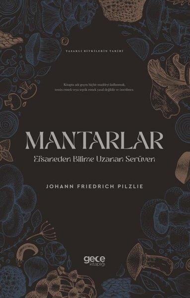 Johann Friedrich PilzliebBotanikMantarlar: Efsaneden Bilime Uzanan Serüven - Yasaklı Bitkilerin Tarihi