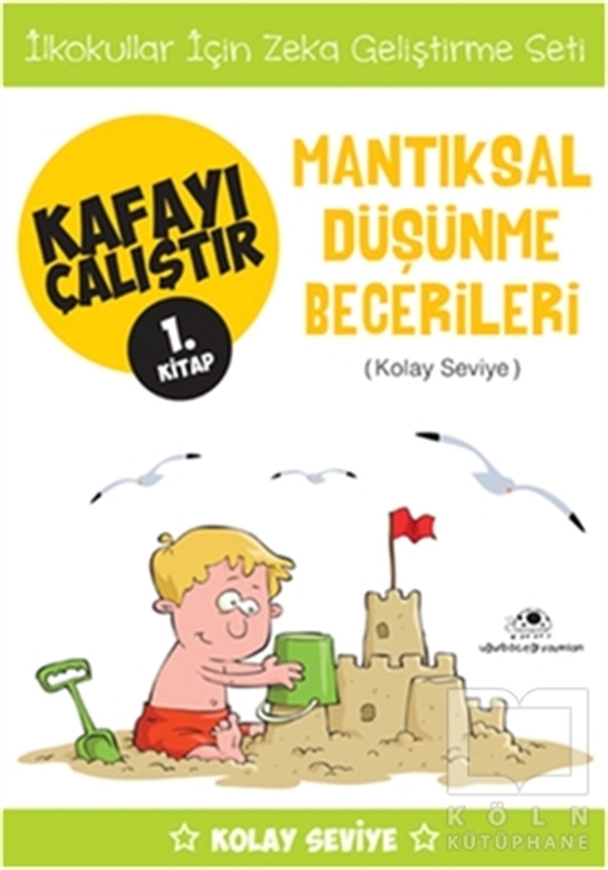 Ahmet Bilal YaprakdalDiğerMantıksal Düşünme Becerileri (Kolay Seviye) - Kafayı Çalıştır 1