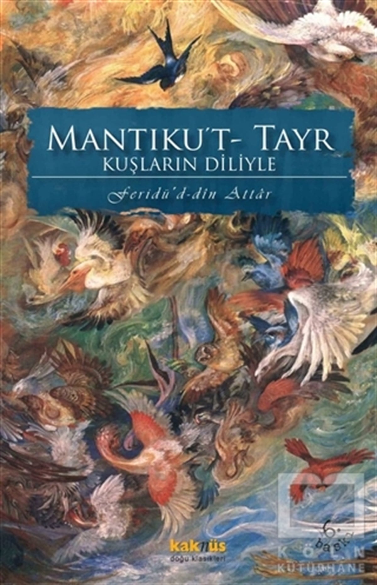 Feridüddin-i AttarTasavvuf - Mezhepler - TarikatlarMantıku't- Tayr Kuşların Diliyle