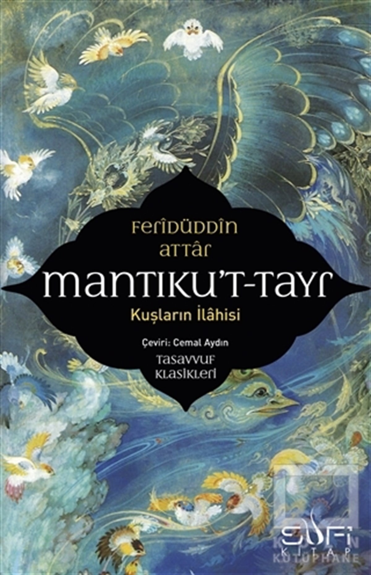 Feridüddin AttarTasavvuf - Mezhepler - TarikatlarMantıku't-Tayr - Kuşların İlahisi