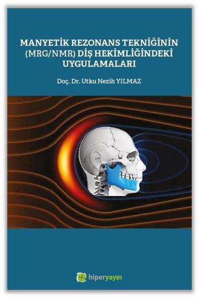 Utku Nezih YılmazDigerManyetik Rezonans Tekniğinin (MRG - NMR) Diş Hekimliğindeki Uygulamaları