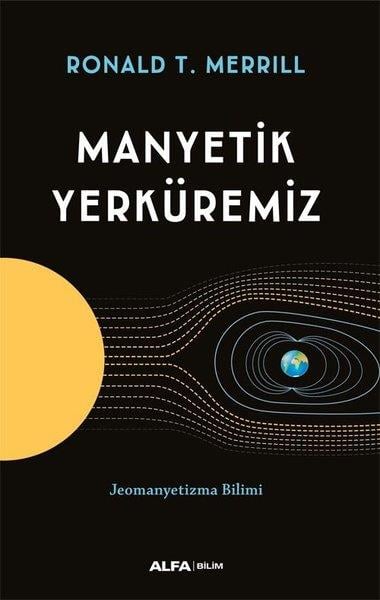 Ronald T. MerrillPopüler Bilim KitaplarıManyetik Yerküremiz - Jeomanyetizma Bilimi