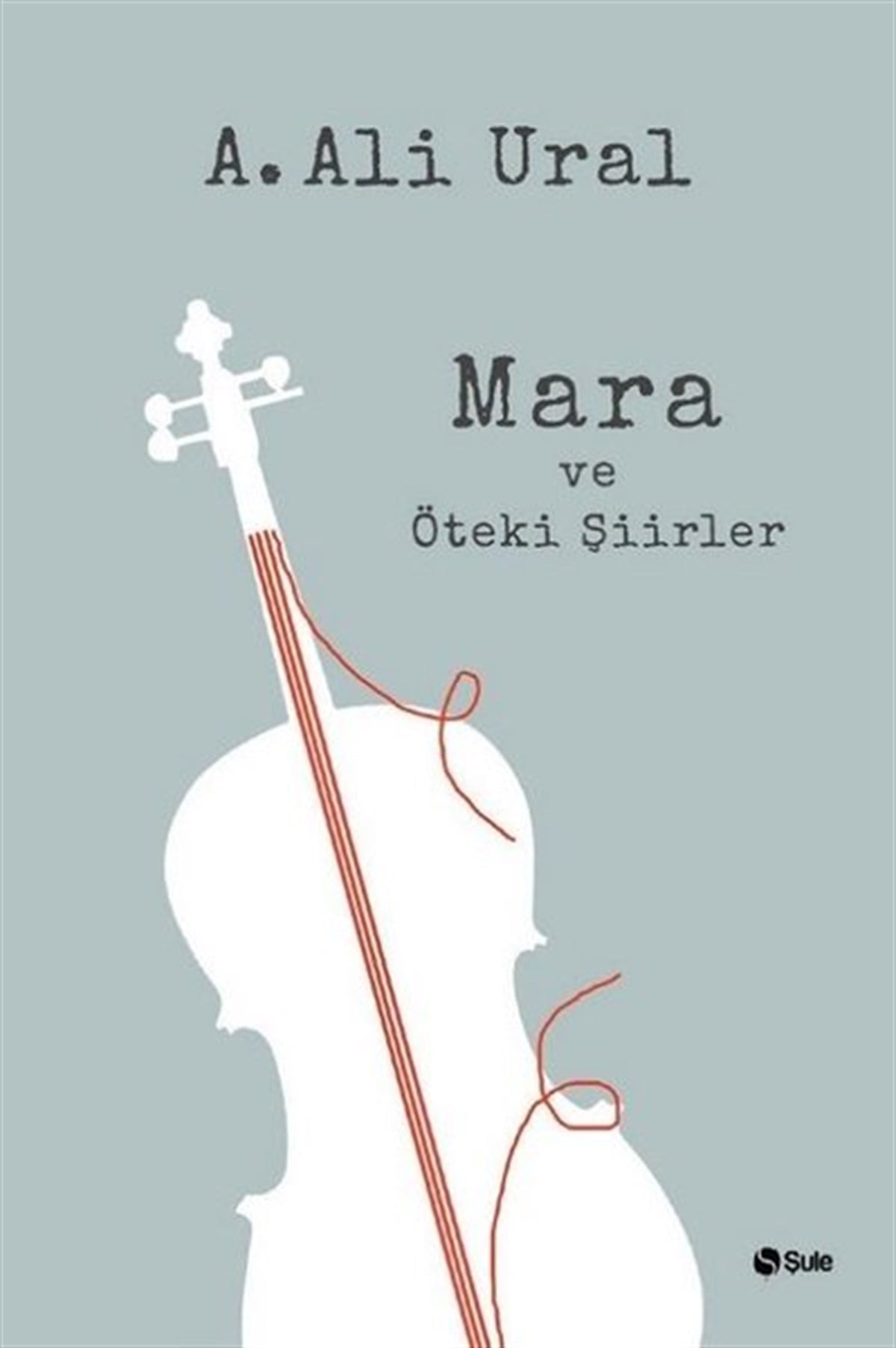 A. Ali UralTürk ŞiiriMara ve Öteki Şiirler