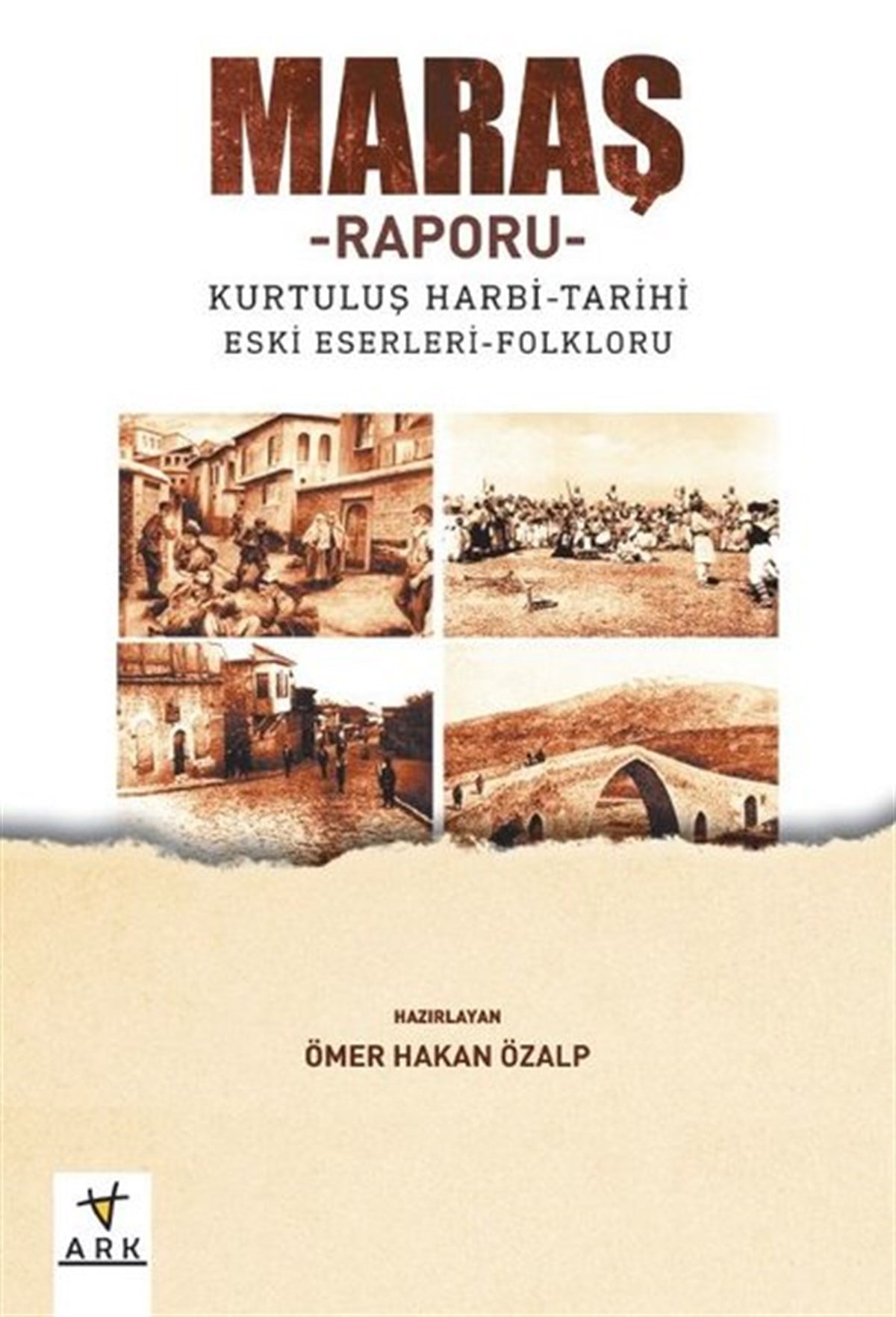 KolektifDünya TarihiMaraş Raporu: Kurtuluş Harbi-Tarihi Eski Eserleri-Folkloru