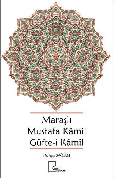 Ayşe SağlamEleştiri & Kuram & İnceleme KitaplarıMaraşlı Mustafa Kamil Güfte-i Kamil