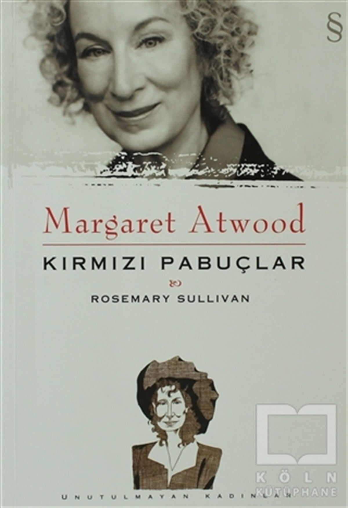 Rosemary SullivanGenel KonularMargaret Atwood - Kırmızı Pabuçlar