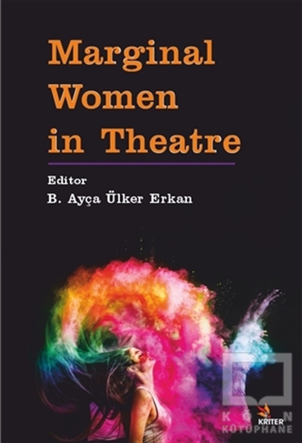 B. Ayça Ülker Erkanİngiliz EdebiyatıMarginal Women in Theatre