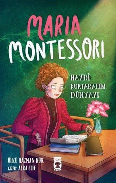 Ülkü Hazman HürÇocuk Gençlik RomanlarıMaria Montessori - Haydi Kurtaralım Dünyayı 3