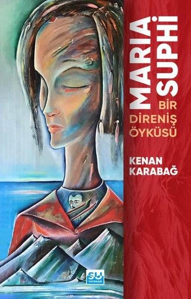 Kenan KarabağTürk RomaniMaria Suphi: Bir Direniş Öyküsü