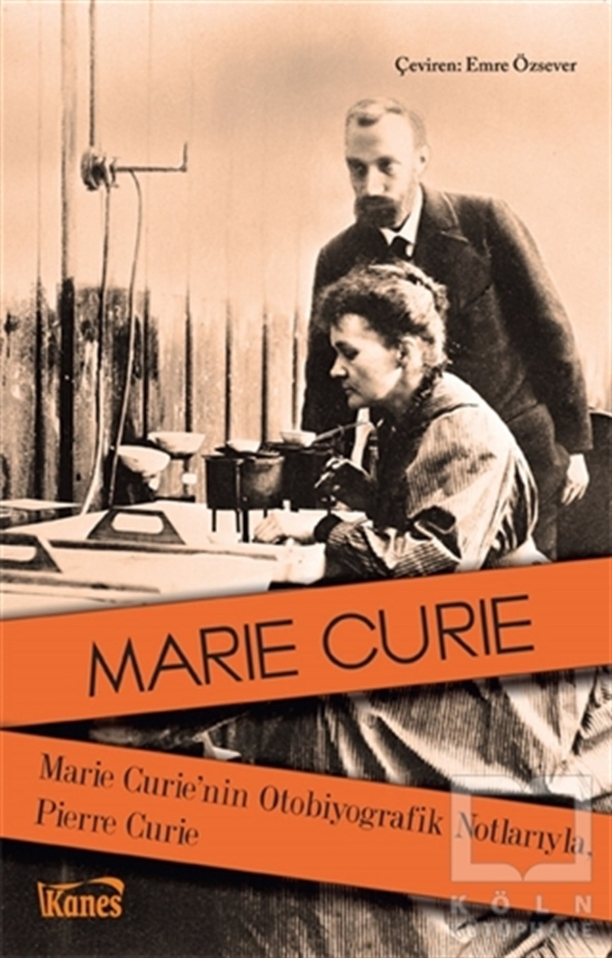 Marie CurieBiyografi-OtobiyogafiMarie Curie'nin Otobiyografik Notlarıyla, Pierre Curie