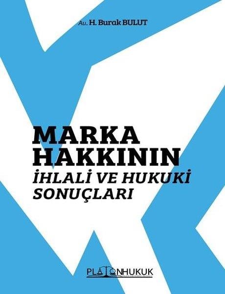 H. Burak BulutHukuk Üzerine KitaplarMarka Hakkının İhlali ve Hukuki Sonuçları