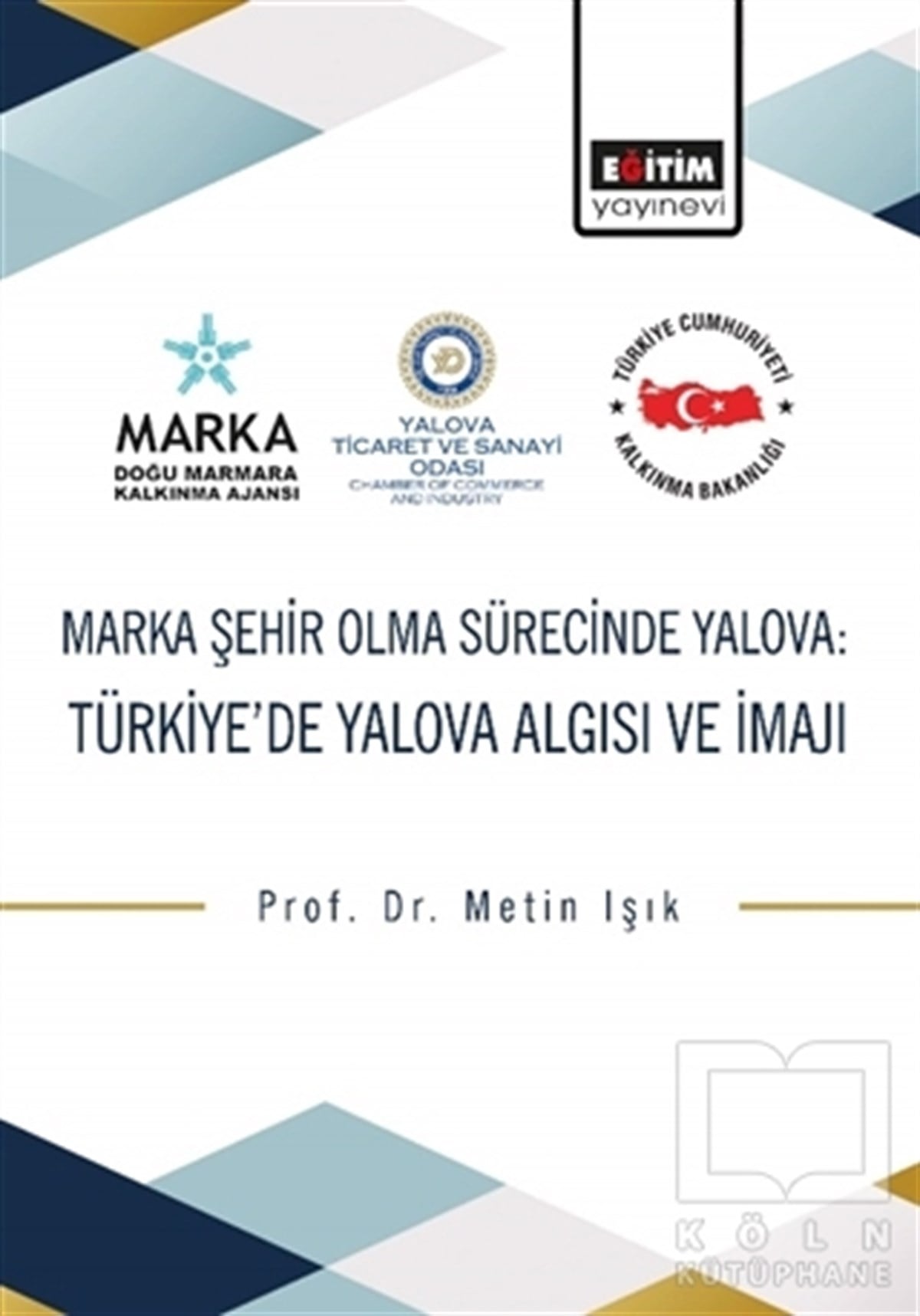 Metin Işıkİletişim - MedyaMarka Şehir Olma Sürecinde Yalova: Türkiye’de Yalova Algısı ve İmajı