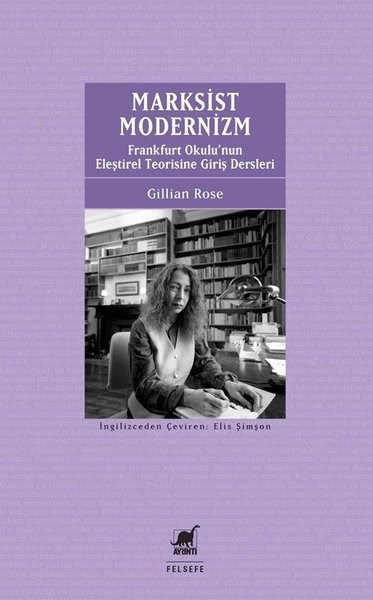 Gillian RoseFelsefe BilimiMarksist Modernizm: Frankfurt Okulu'nun Eleştirel Teorisine Giriş Dersleri