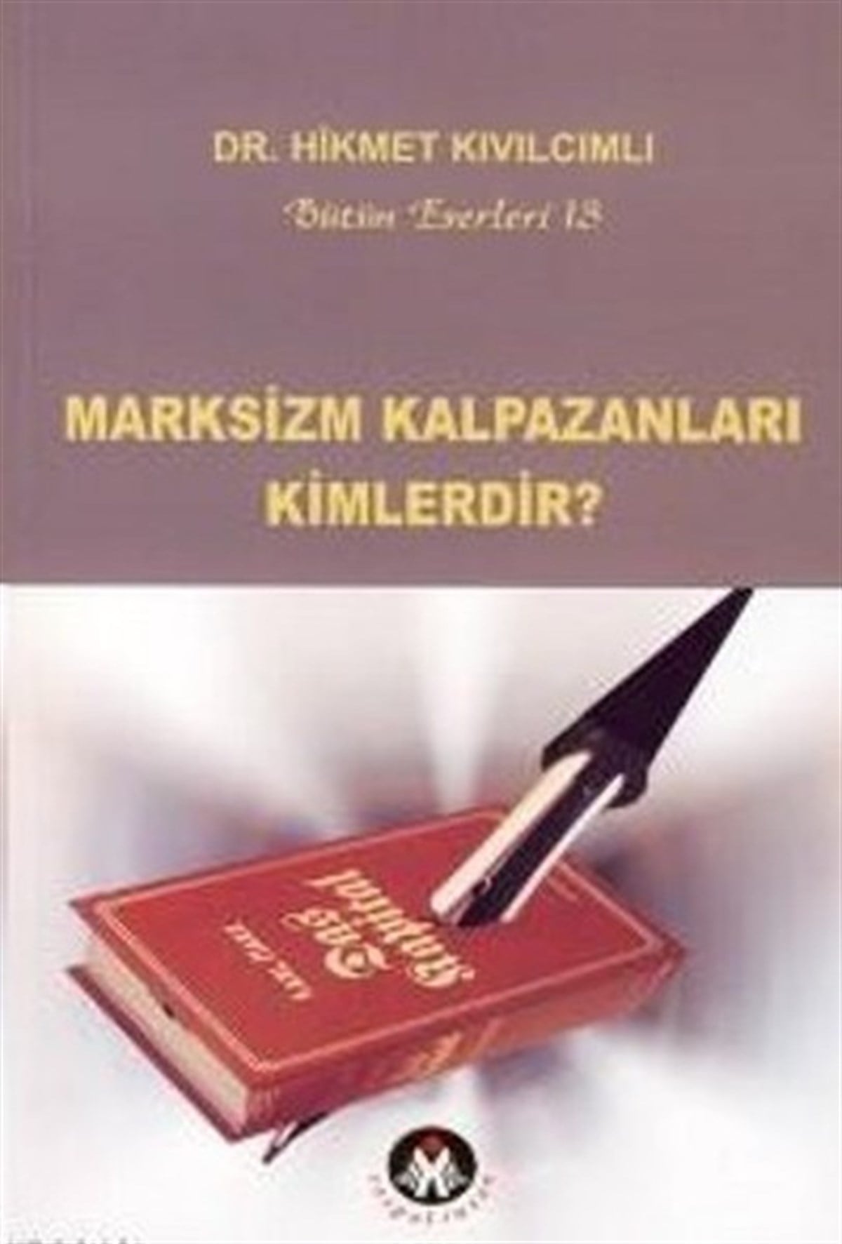Hikmet KıvılcımlıGenel Politika & Siyaset Bilim & Siyaset Tarihi KitaplarıMarksizm Kalpazanları Kimlerdir?