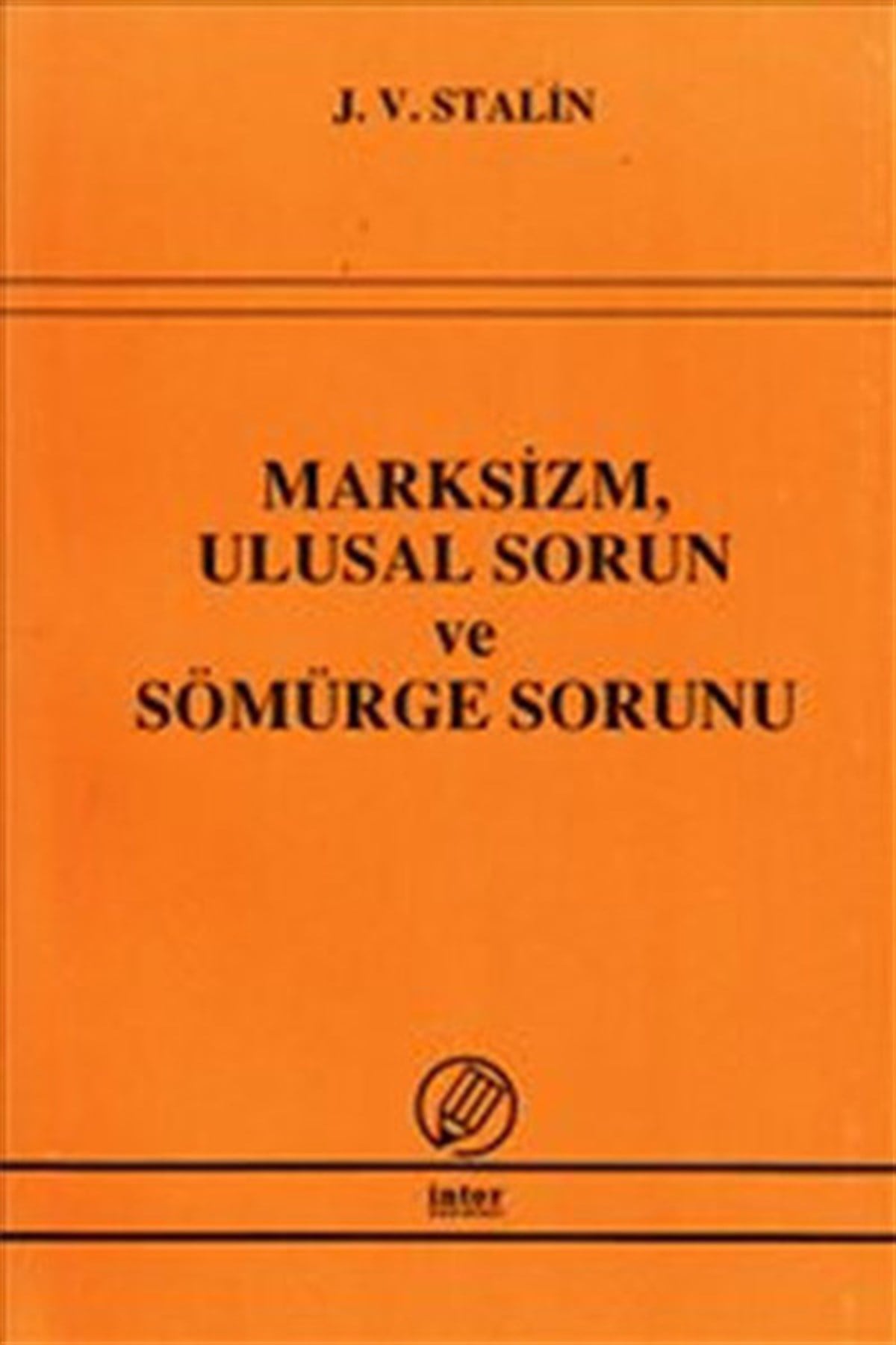 Josef Vissaryonoviç Çugaşvili StalinUluslararası İlişkiler ve Dış Politika KitaplarıMarksizm Ulusal Sorun ve Sömürge Sorunu