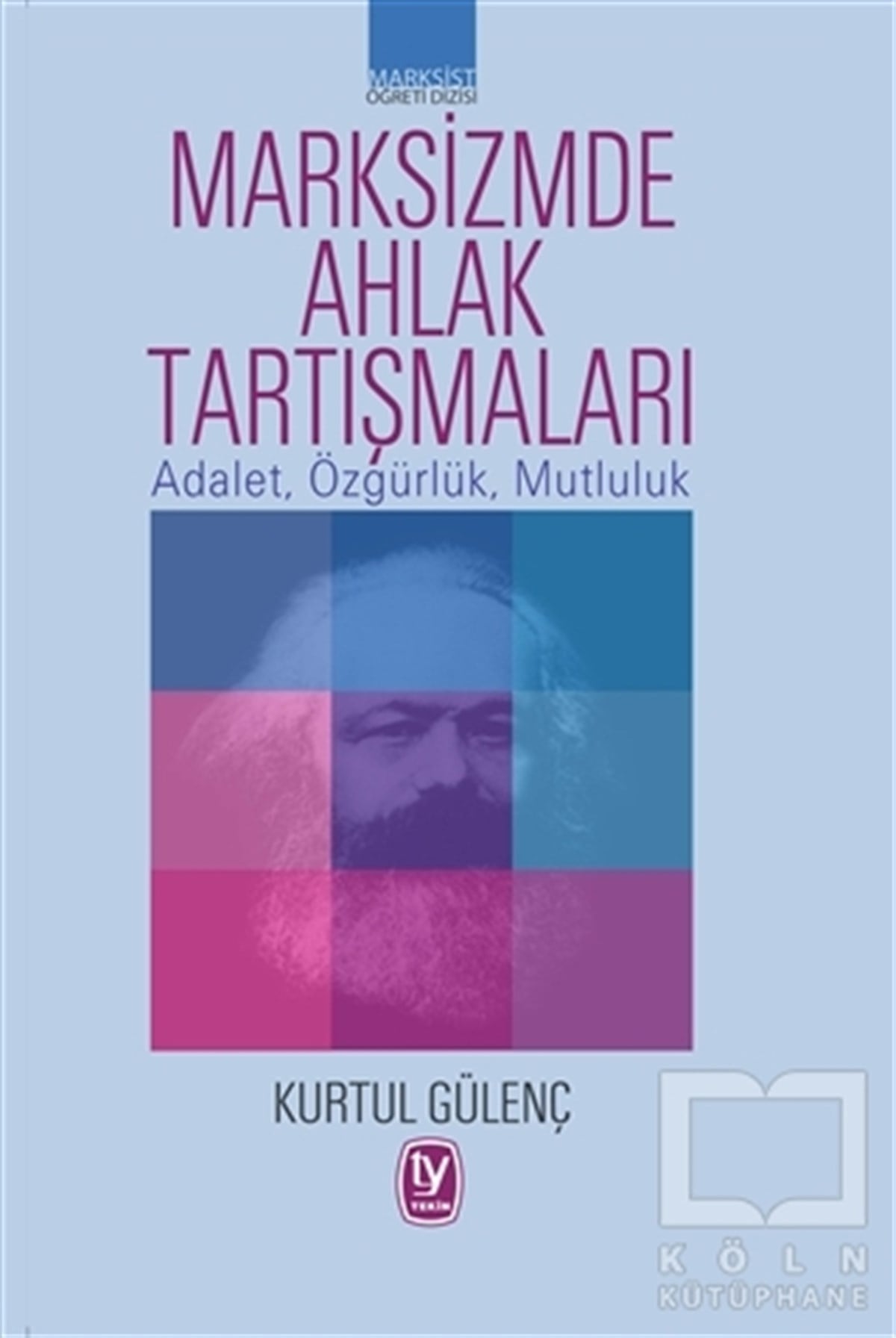Kurtul GülençGenel FelsefeMarksizmde Ahlak Tartışmaları