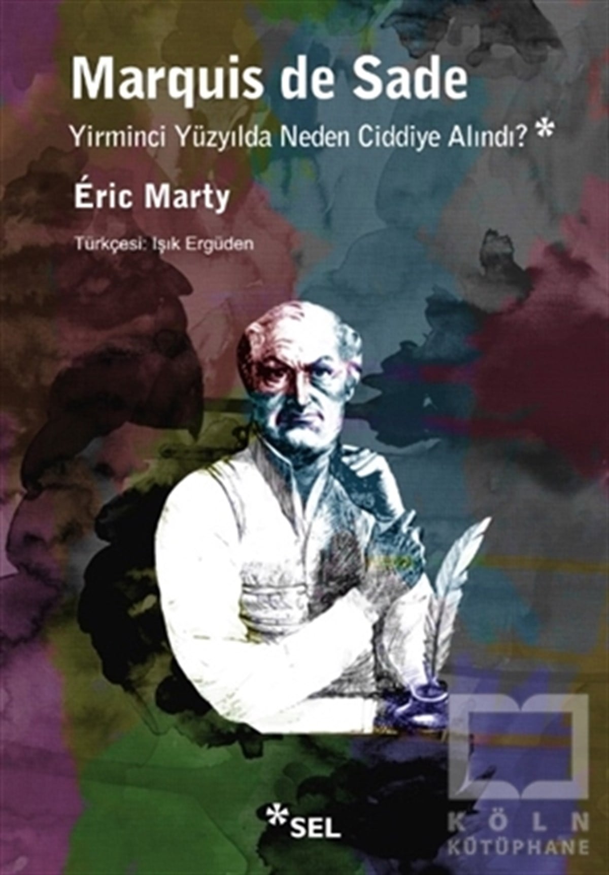 Eric MartyAraştıma-İnceleme-ReferansMarquis De Sade: Yirminci Yüzyılda Neden Ciddiye Alındı?