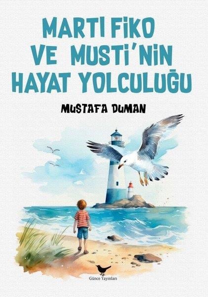 Mustafa DumanEgitim Etkinlik KitaplariMartı Fiko ve Musti'nin Yaşam Yolculuğu