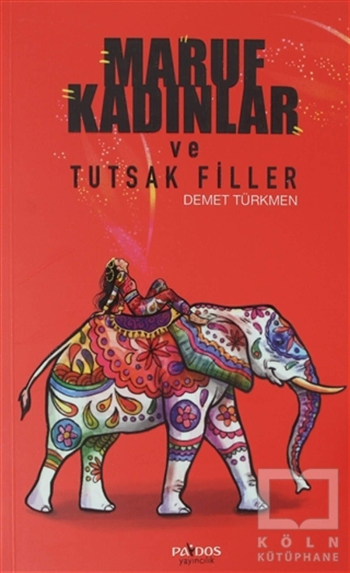 Demet TürkmenTürkçe RomanlarMaruf Kadınlar ve Tutsak Filler