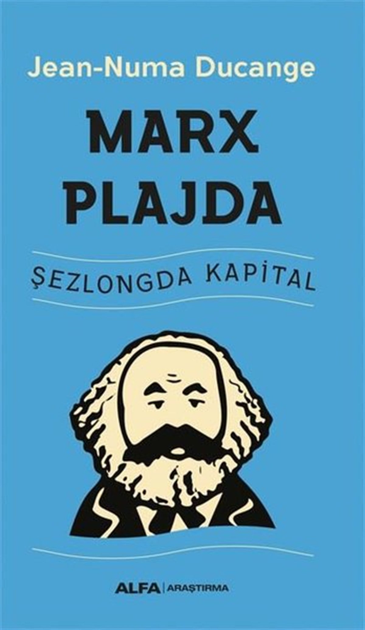 Jean Numa DucangeFelsefe BilimiMarx Plajda - Şezlongda Kapital