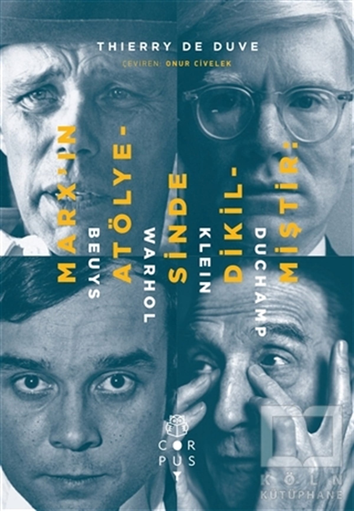 Thierry de DuveDiğerMarx’ın Atölyesinde Dikilmiştir: Beuys, Warhol, Klein, Duchamp