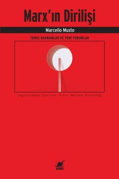 Marcello MustoGenel Politika & Siyaset Bilim & Siyaset Tarihi KitaplarıMarx'ın Dirilişi: Temel Kavramlar ve Yeni Yorumlar